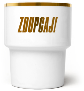 Zdupcaj!
