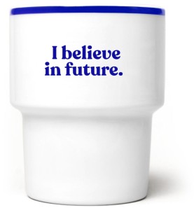 I believe in future.